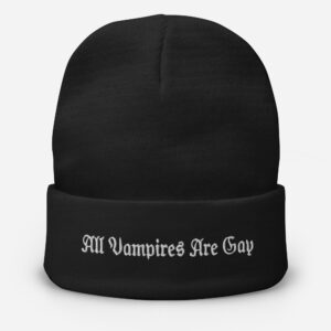 All Vampires Are Gay Embroidered Beanie