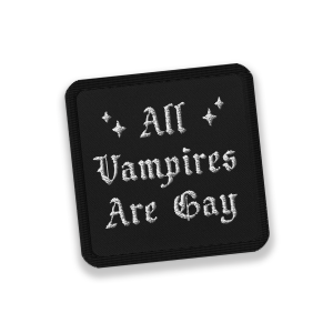 Embroidered Patch - All Vampires Are Gay